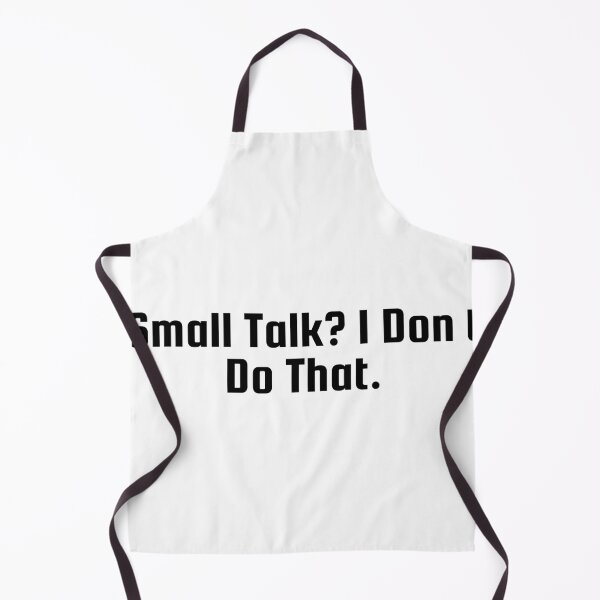 Item preview, Small Talk? I Don’t Do That. designed and sold by Ninjacatoff.