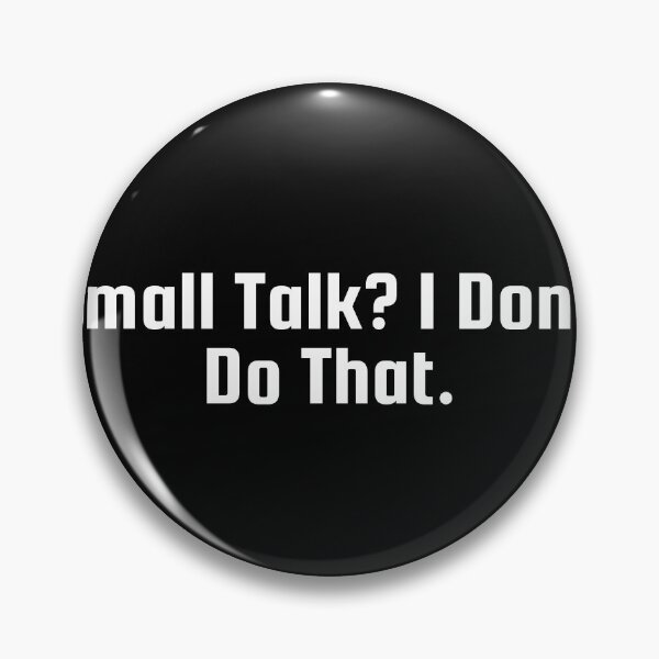 Item preview, Small Talk? I Don’t Do That. designed and sold by Ninjacatoff.