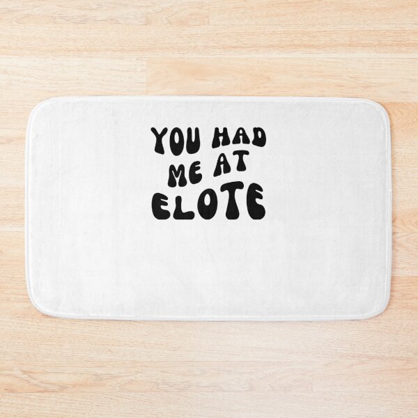 Item preview, You Had Me At elote groovy Cinco De Mayo Mexican Food Lover designed and sold by snowry.