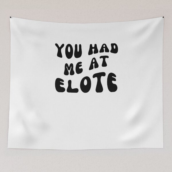 Item preview, You Had Me At elote groovy Cinco De Mayo Mexican Food Lover designed and sold by snowry.