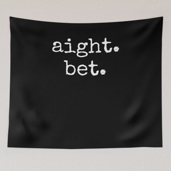 Item preview, aight. bet. Distressed Popular Urban Slang Sayings humor designed and sold by snowry.