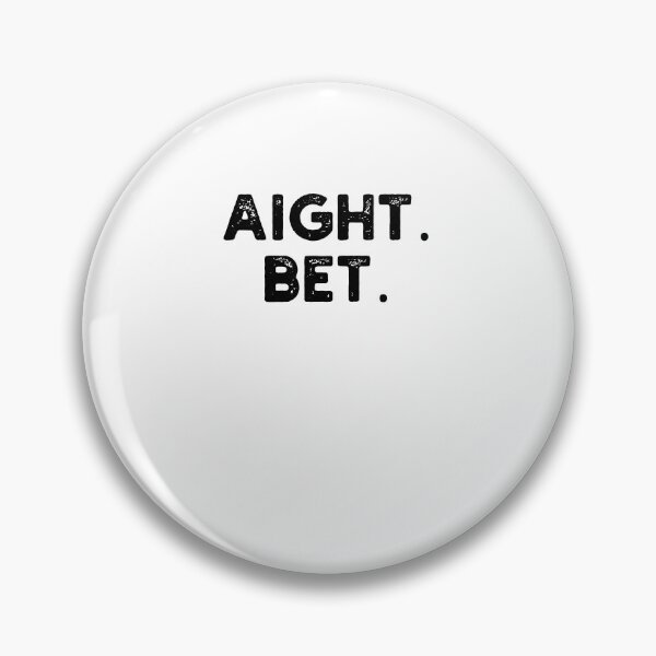Item preview, aight. bet. Distressed Popular cool Urban Slang Sayings designed and sold by snowry.