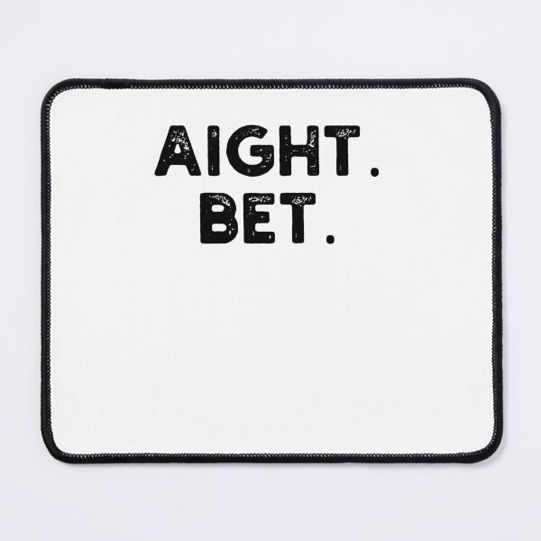 Item preview, aight. bet. Distressed Popular cool Urban Slang Sayings designed and sold by snowry.
