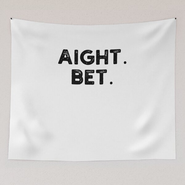 Item preview, aight. bet. Distressed Popular cool Urban Slang Sayings designed and sold by snowry.