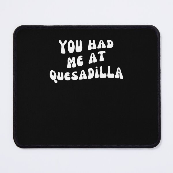 Item preview, You Had Me At quesadilla groovy Spanish Food Cinco De Mayo designed and sold by snowry.