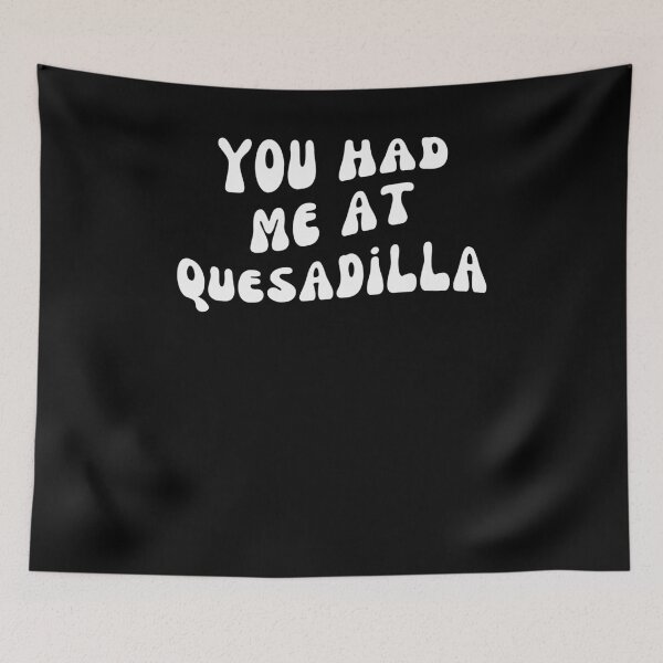 Item preview, You Had Me At quesadilla groovy Spanish Food Cinco De Mayo designed and sold by snowry.