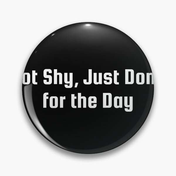 Item preview, Not Shy, Just Done for the Day designed and sold by Ninjacatoff.