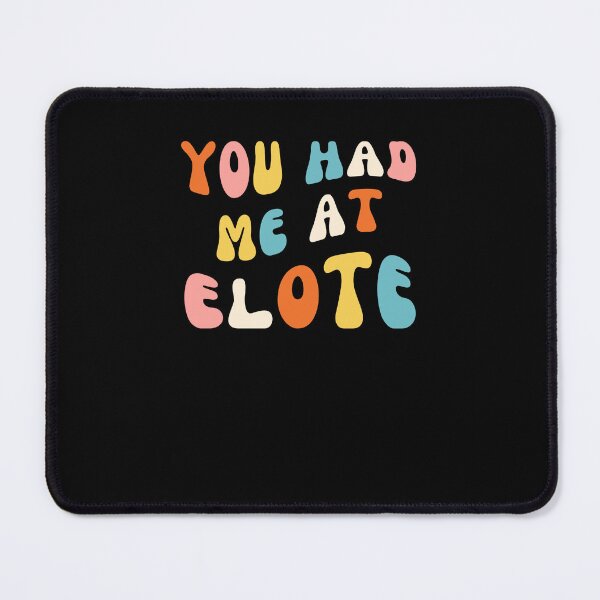 Item preview, Groovy You Had Me At elote Cinco De Mayo Mexican Food Lover designed and sold by snowry.