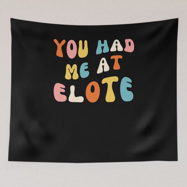 Item preview, Groovy You Had Me At elote Cinco De Mayo Mexican Food Lover designed and sold by snowry.