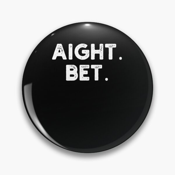 Item preview, aight. bet. Distressed funny Urban Slang Saying humor designed and sold by snowry.