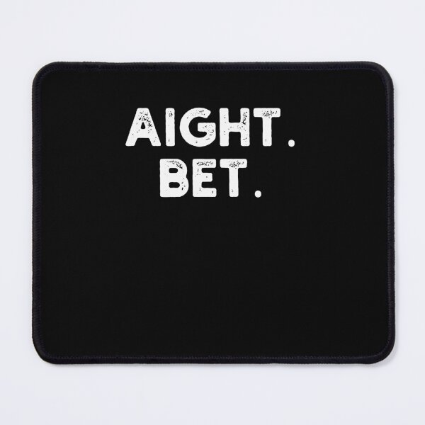Item preview, aight. bet. Distressed funny Urban Slang Saying humor designed and sold by snowry.