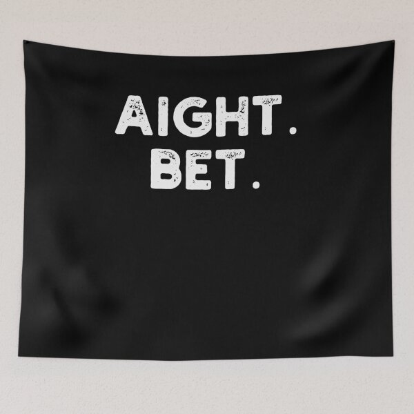 Item preview, aight. bet. Distressed funny Urban Slang Saying humor designed and sold by snowry.