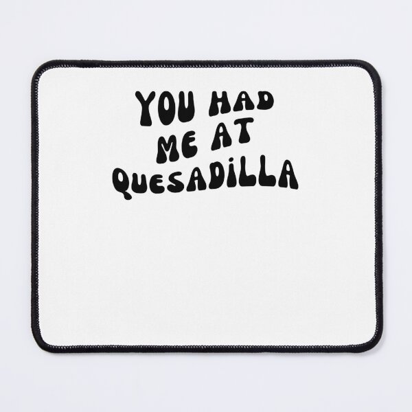 Item preview, You Had Me At quesadilla groovy Cinco De Mayo Mexican Food designed and sold by snowry.