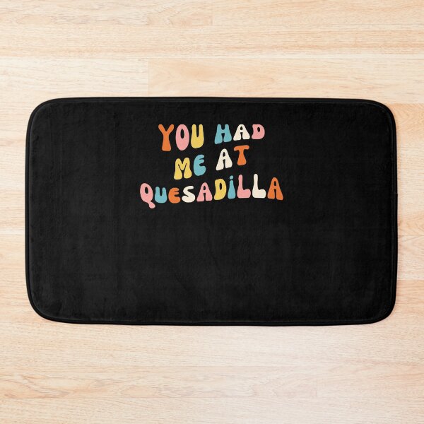 Item preview, Groovy You Had Me At quesadilla Cinco De Mayo Mexican Food designed and sold by snowry.