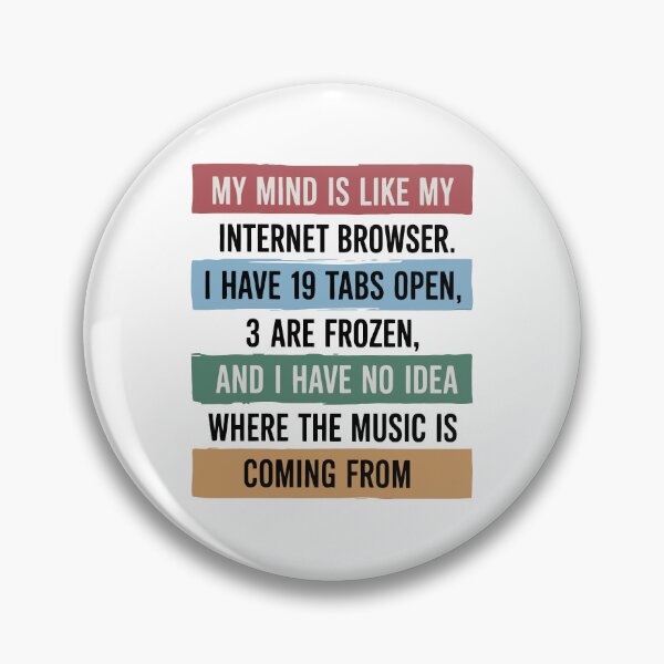 Item preview, My Mind Is Like My Internet Browser designed and sold by Angry Swan Designs.
