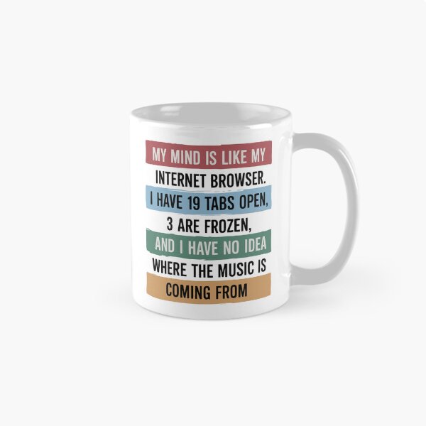 Item preview, My Mind Is Like My Internet Browser designed and sold by Angry Swan Designs.