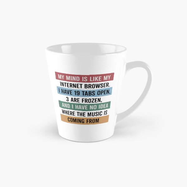 Item preview, My Mind Is Like My Internet Browser designed and sold by Angry Swan Designs.