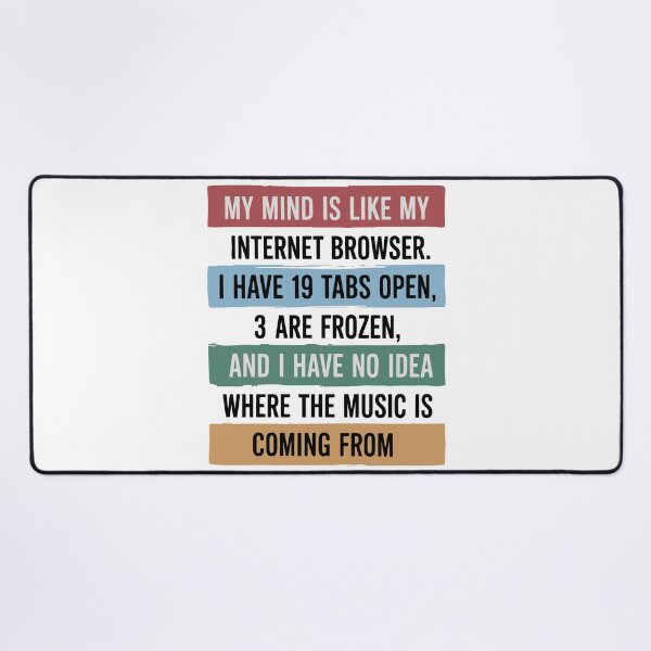 Item preview, My Mind Is Like My Internet Browser designed and sold by Angry Swan Designs.