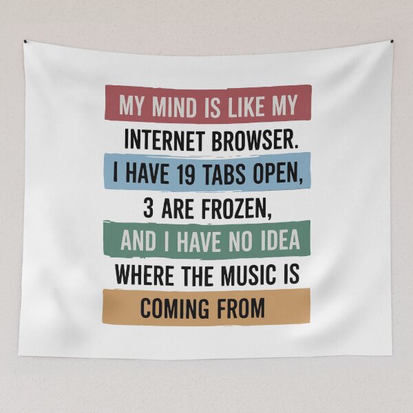 Item preview, My Mind Is Like My Internet Browser designed and sold by Angry Swan Designs.