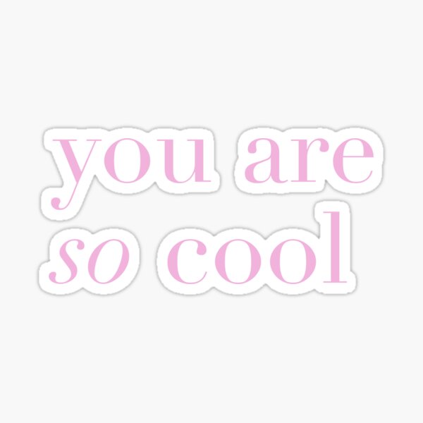 Item preview, You Are So Cool  designed and sold by RosesVisuals.