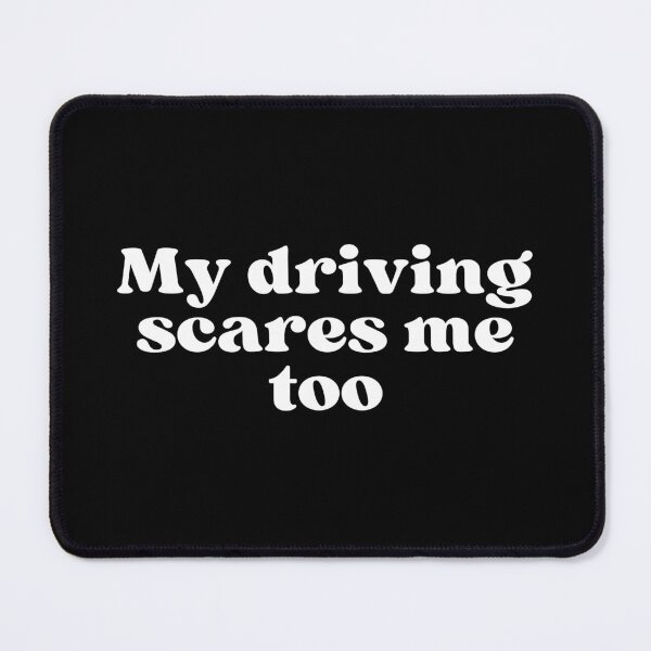 Item preview, My driving scares me too designed and sold by SWETA HALDER.