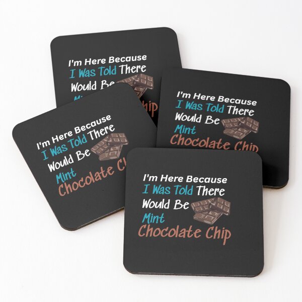 Item preview, I'm Here Because I Was Told There Would Be Mint Chocolate Chip Funny World Chocolate Day  Design With  designed and sold by AmeliaShirts.