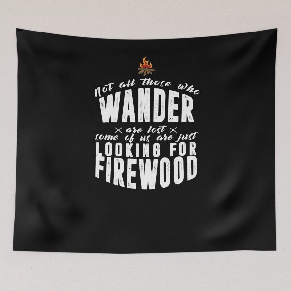 Item preview, Not All Who Wander Firewood Funny Camping Joke T-Shirt designed and sold by LookTwice.