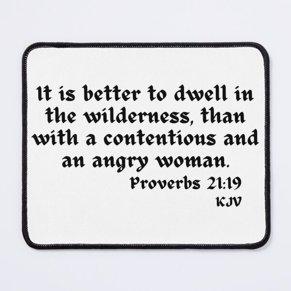 Item preview, Better to Dwell in the Wilderness than... - Proverbs 21:19 Black Text designed and sold by TheKnightWriter.