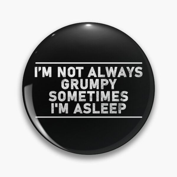 Item preview, I'm Not Always Grumpy Sometimes I'm Sleeping designed and sold by kawaiivsglitch.