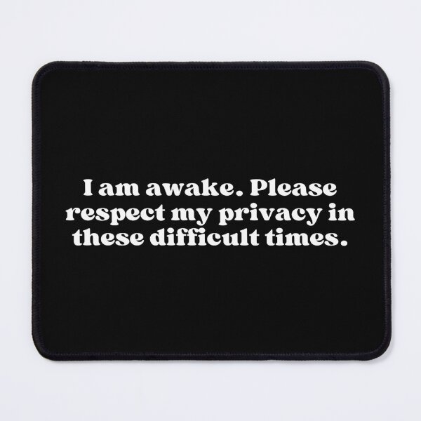 Item preview, I am awake. Please respect my privacy in these difficult times. designed and sold by SWETA HALDER.