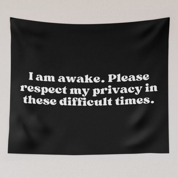 Item preview, I am awake. Please respect my privacy in these difficult times. designed and sold by SWETA HALDER.
