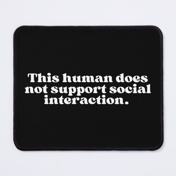 Item preview, This human does not support social interaction. designed and sold by SWETA HALDER.