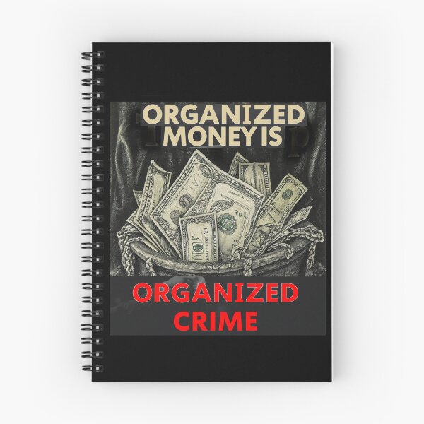 Item preview, Organized Money Is Organized Crime designed and sold by SiggyZiggy.