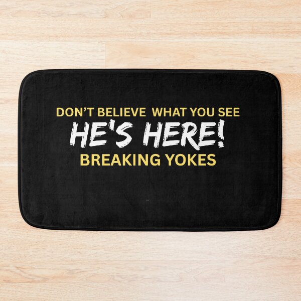 Item preview, Don’t Believe What You See… He’s Here… Breaking Yokes designed and sold by Enhanceinner “Living The Life”.