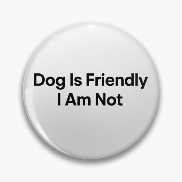 Item preview, Dog Is Friendly I Am Not - Dog Lady designed and sold by RANDOMNESS.