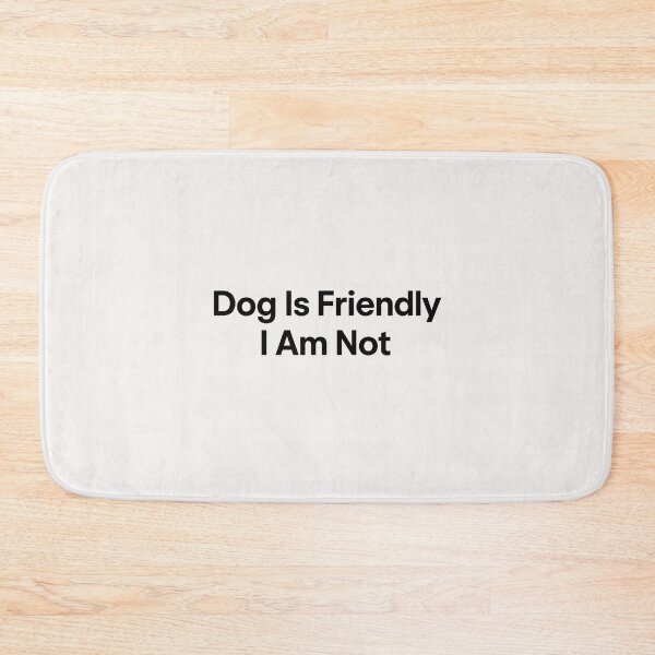 Item preview, Dog Is Friendly I Am Not - Dog Lady designed and sold by RANDOMNESS.
