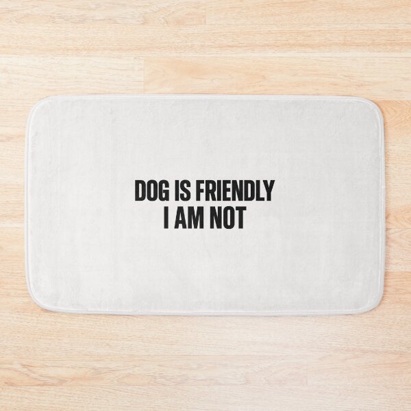 Item preview, Dog Is Friendly I Am Not - Dog Lady designed and sold by RANDOMNESS.