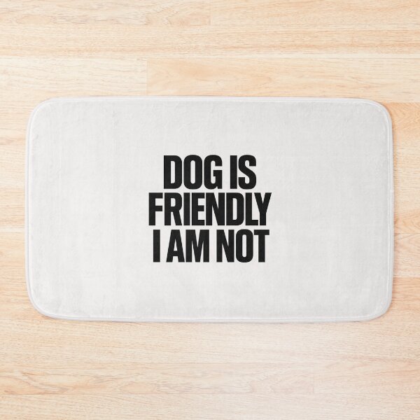 Item preview, Dog Is Friendly I Am Not - Dog Lady designed and sold by RANDOMNESS.