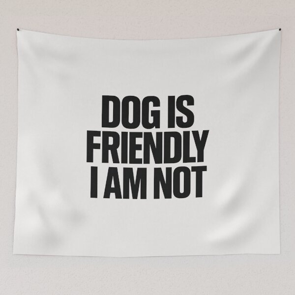 Item preview, Dog Is Friendly I Am Not - Dog Lady designed and sold by RANDOMNESS.