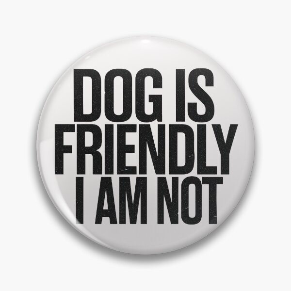 Item preview, Dog Is Friendly I Am Not - Dog Lady designed and sold by RANDOMNESS.