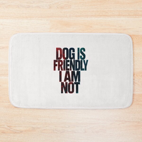 Item preview, Dog Is Friendly I Am Not - Dog Lady designed and sold by RANDOMNESS.