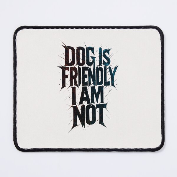 Item preview, Dog Is Friendly I Am Not - Dog Lady designed and sold by RANDOMNESS.
