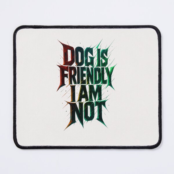 Item preview, Dog Is Friendly I Am Not - Dog Lady designed and sold by RANDOMNESS.