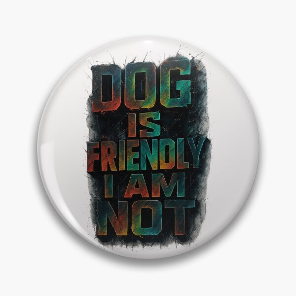 Item preview, Dog Is Friendly I Am Not - Dog Lady designed and sold by RANDOMNESS.