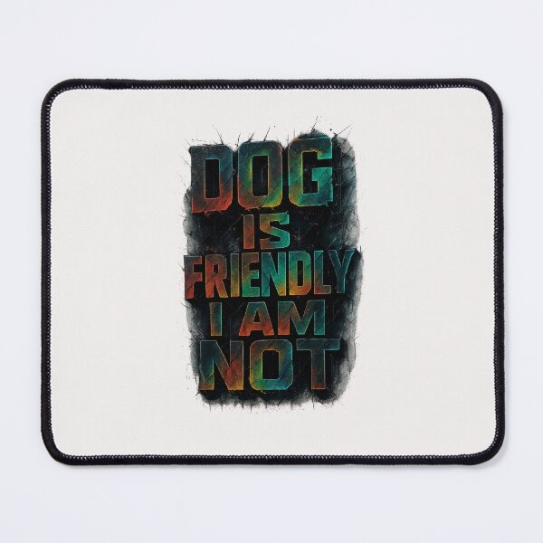 Item preview, Dog Is Friendly I Am Not - Dog Lady designed and sold by RANDOMNESS.