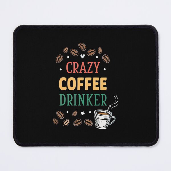 Item preview, CRAZY COFFEE DRINKER designed and sold by likbatonboot.