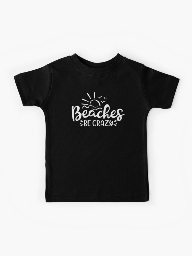 Beaches be crazy shirt Clearance