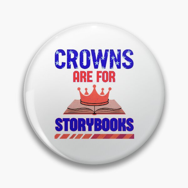 Item preview, Crowns Are For Storybooks:  Bold Anti Royalty Design With Patriotic Flair designed and sold by elynne9.