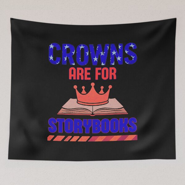 Item preview, Crowns Are For Storybooks:  Bold Anti Royalty Design With Patriotic Flair designed and sold by elynne9.