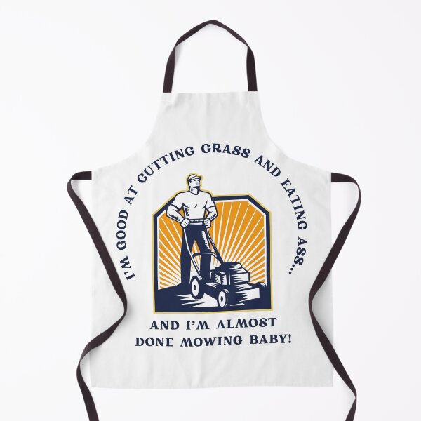 Item preview, I'm good at cutting grass and eating ass... designed and sold by NicMacTees.